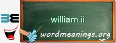 WordMeaning blackboard for william ii